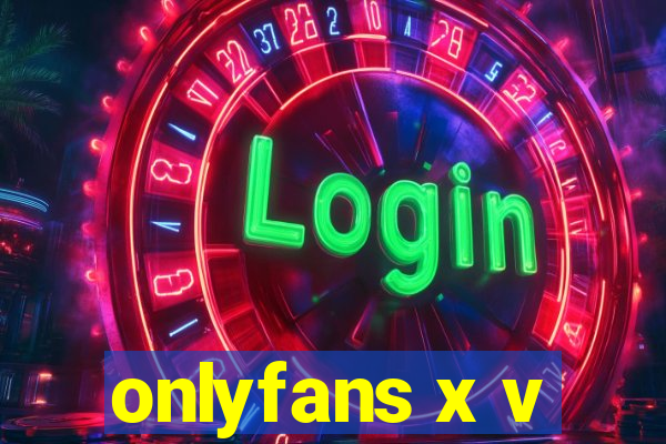 onlyfans x v